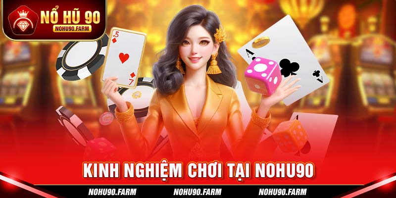 Kinh nghiệm chơi chắc thắng tại Nohu90