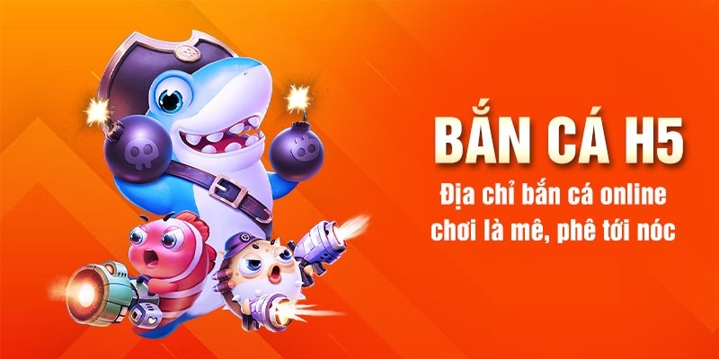 Giải mã sức hút đến từ tựa game bắn cá H5