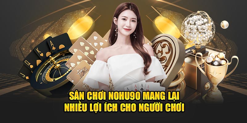 Người chơi được hưởng nhiều ưu đãi tại nền tảng